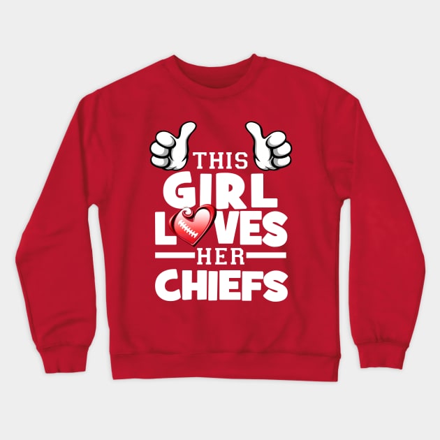 This Girl Loves Her Chiefs Football Crewneck Sweatshirt by Just Another Shirt